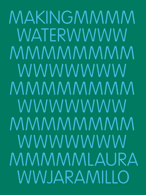 <em>Making Water</em></br>Laura Jaramillo