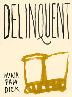 <em>Delinquent</em></br>Mina Pam Dick