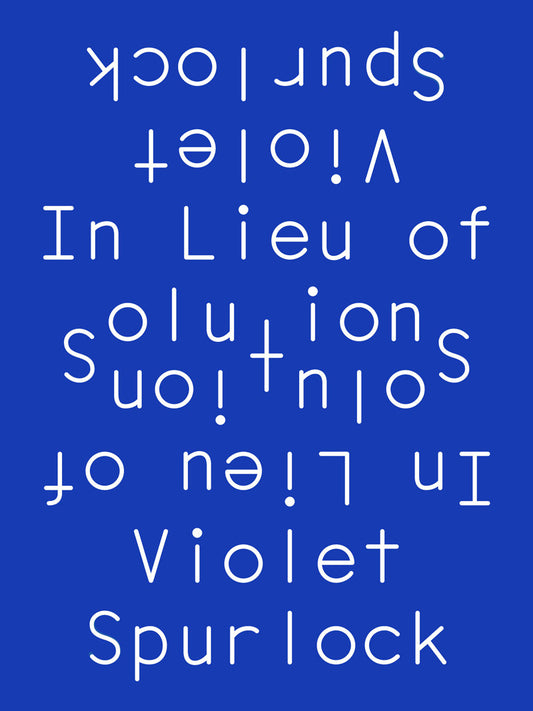 <em>In Lieu of Solutions</em></br>Violet Spurlock