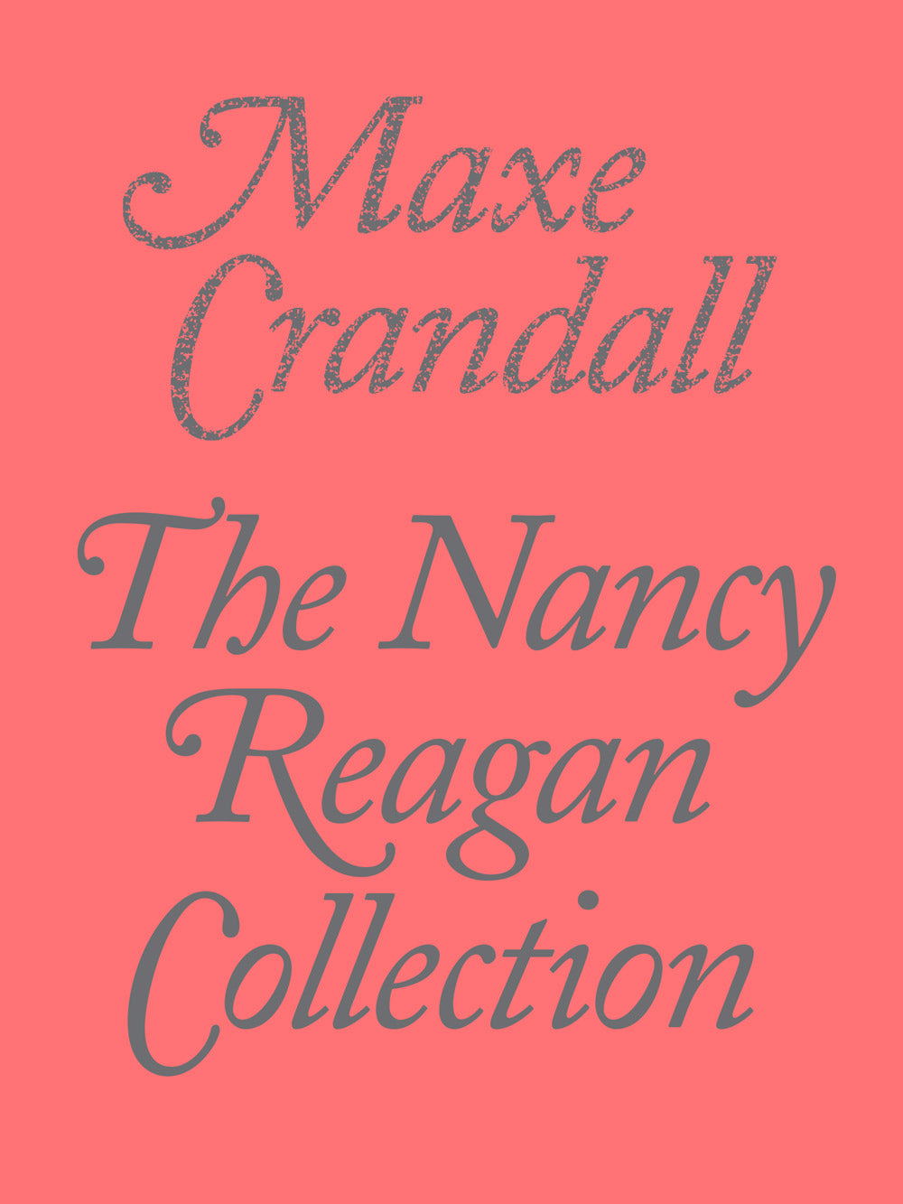 <em>The Nancy Reagan Collection</em></br>Maxe Crandall